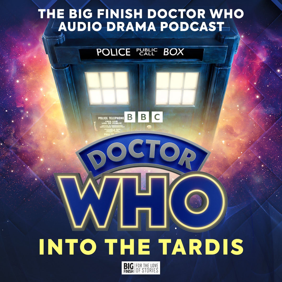 The Big Finish Doctor Who Audio Drama Podcast: Into the TARDIS